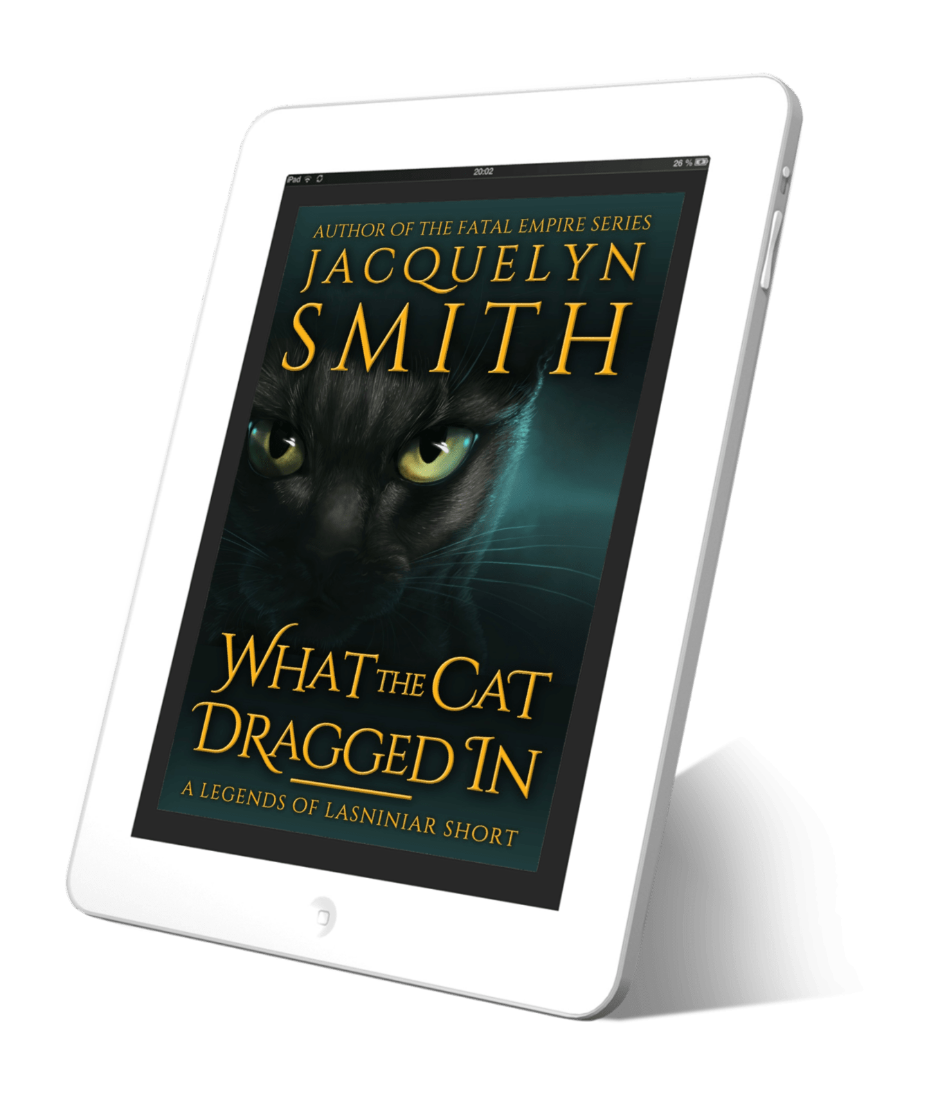 What the Cat Dragged In: A Legends of Lasniniar Short - Jacquelyn Smith Books